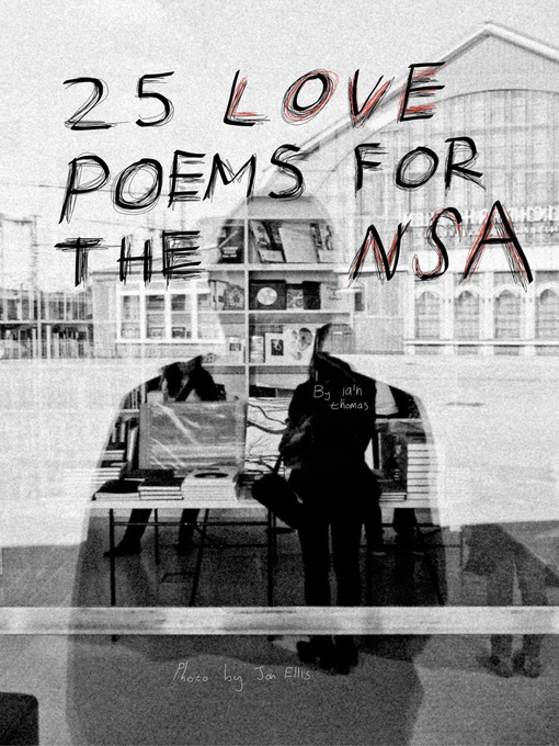 Title details for 25 Love Poems for the NSA by Iain S. Thomas - Available